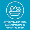 Antecipação da cesta básica nacional de alimentos isenta